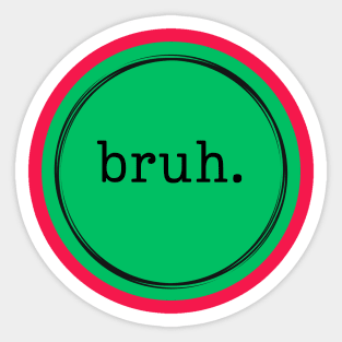 Bruh. Logo in Green and Black Sticker